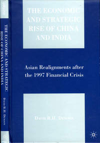 The Economic and Strategic Rise of China and India: Asian Realignments after the 1997 Financial Crisis The Economic and Strategic Rise of China and India: Asian Realignments after the 1997 Financial Crisis