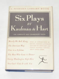 Six Plays By Kaufman And Hart Once in a Lifetime; Merrily We Roll Along; You Can't Take it with You; the American Way; the Man Who Came to Dinner; George Washington Slept Here Six Plays By Kaufman And Hart Once in a Lifetime; Merrily We Roll Along; You Can't Take it with You; the American Way; the Man Who Came to Dinner; George Washington Slept Here