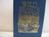 Wild Beasts &amp; Their Ways: Reminiscences of Europe, Asia, Africa &amp; America  (African Collection)