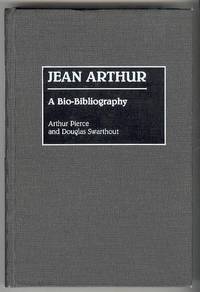 JEAN ARTHUR: A Bio-Bibliography