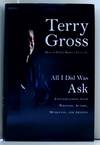 All I Did Was Ask; Conversations with Writers, Actors, Musicians, and Artists