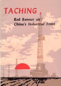TACHING: RED BANNER ON CHINA'S INDUSTRIAL FRONT TACHING: RED BANNER ON CHINA'S INDUSTRIAL FRONT