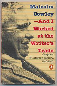 And I Worked at the Writer's Trade: Chapters of Literary History, 1918-1978