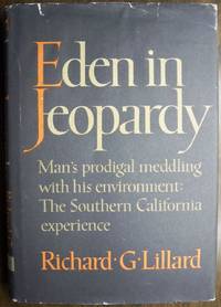 EDEN IN JEOPARDY: MAN'S PRODIGAL MEDDLING WITH HIS ENVIRONMENT: THE SOUTHERN CALIFORNIA EXPERIENCE EDEN IN JEOPARDY: MAN'S PRODIGAL MEDDLING WITH HIS ENVIRONMENT: THE SOUTHERN CALIFORNIA EXPERIENCE