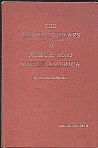 The Silver Dollars of North and South America, Second Edition: An Illustrated Catalog of All Major Types of Dollar-size Coins of the Western Hemisphere, with Valuations The Silver Dollars of North and South America, Second Edition: An Illustrated Catalog of All Major Types of Dollar-size Coins of the Western Hemisphere, with Valuations