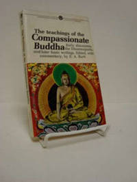 The Teachings of the Compassionate Buddha: Early Discourses, the Dhammapada, and Later Basic Writings The Teachings of the Compassionate Buddha: Early Discourses, the Dhammapada, and Later Basic Writings