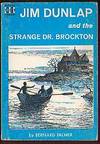 JIM DUNLAP AND THE STRANGE DR. BROCKTON JIM DUNLAP AND THE STRANGE DR. BROCKTON