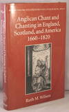 Anglican Chant and Chanting in England, Scotland, and America 1660 to 1820