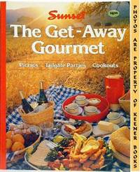 Sunset The Get - Away Gourmet (Picnics * Tailgate Parties * Cookouts)