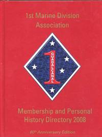 1st Marine Division Association: Membership and Personal History Directory 2008 1st Marine Division Association: Membership and Personal History Directory 2008