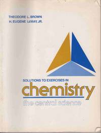 Solutions to Exercises in CHEMISTRY - the CENTRAL SCIENCE Solutions to Exercises in CHEMISTRY - the CENTRAL SCIENCE