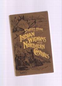 Stories from Indian Wigwams and Northern Campfires  ---a Facsimile Edition:  Coles canadiana Collection