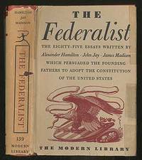 The Federalist: A Commentary on The Constitution of the United States
