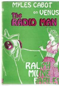 The Radio Man:  Myles Cabot on Venus ---by Ralph Milne Farley (later released as An Earth Man on Venus )
