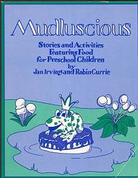 Mudluscious: Stories and Activities Featuring Food for Preschool Children Mudluscious: Stories and Activities Featuring Food for Preschool Children