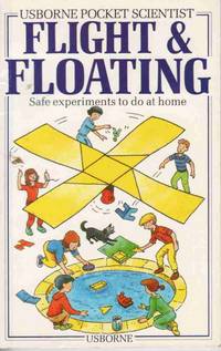 FLIGHT AND FLOATING (USBORNE POCKET SCIENTIST) Safe Experiments to Do At Home FLIGHT AND FLOATING (USBORNE POCKET SCIENTIST) Safe Experiments to Do At Home