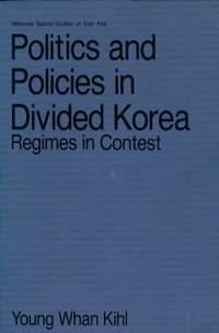 Politics and Policies in Divided Korea : Regimes in Contest