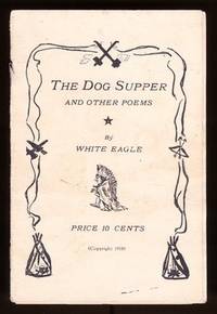 The Dog Supper and Other Poems of Cowboy and Indian Life The Dog Supper and Other Poems of Cowboy and Indian Life