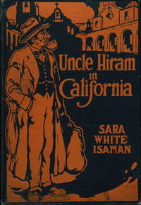 UNCLE HIRAM IN CALIFORNIA: More Fun & Laughter with Uncle Hiram and Aunt Phoebe UNCLE HIRAM IN CALIFORNIA: More Fun & Laughter with Uncle Hiram and Aunt Phoebe
