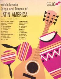 WORLD'S FAVORITE SONGS AND DANCES OF LATIN AMERICA [songbook]