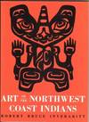 Art of the Northwest Coast Indians   -- illustrated through-out with b & w and colour photos