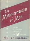 The Misinterpretation of Man: Studies in European Thought of the Nineteenth Century