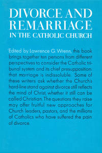 Divorce and Re-Marriage in the Catholic Church Divorce and Re-Marriage in the Catholic Church