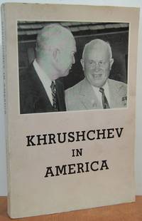 Khrushchev in America: Full texts of the speeches made by N. S. Khrushchev Chairman of the Council of Ministers of the USSR on his tour of the United States September 15-27, 1959