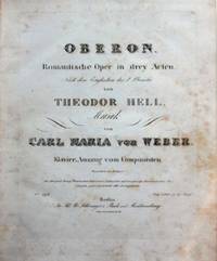 Oberon Romantische Oper in drey Acten Nach dem Englischen des J. Planche von Theodor Hell...Klavier-Auszug von Componisten