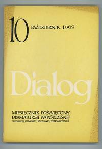 Dialog: Miesiecznik Poswiecony Dramaturgii Wspolczesnej Teatrainej, Filmowej, Radiowej; Bok XIV, Pazdziernik 1969 NR 10 Dialog: Miesiecznik Poswiecony Dramaturgii Wspolczesnej Teatrainej, Filmowej, Radiowej; Bok XIV, Pazdziernik 1969 NR 10