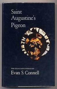 Saint Augustine's Pigeon: The Selected Stories of Evan S. Connell
