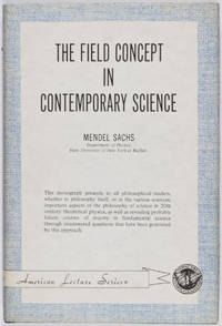 The Field Concept in Contemporary Science (INSCRIBED BY AUTHOR]