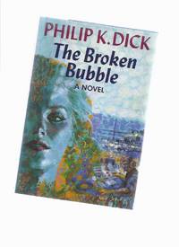 The Broken Bubble -by Philip K Dick The Broken Bubble -by Philip K Dick