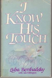 I KNOW HIS TOUCH I KNOW HIS TOUCH