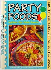 Party Foods (Appetizers * Dips * Salads * Desserts)