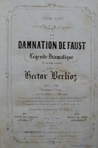 La Damnation de Faust L&eacute;gende Dramatique [Subtitle]: en Quatre Parties... Oeuv. 24... avec texte Fran&ccedil;ais et Allemand... Traduction Allemande par Mr. Minslaff. [Piano-vocal score]