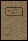 Acadia at the End of the 17th Century. Letters, Journals and Memiors of Joseph Robineau De Villebon Commandant In Acadia, 1690-1700 And Other Contemporary Documents