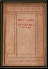 Commedie; Nuovamente Rivedute e Corrette Aggiuntavi. L'Orazia Tragedia del  Medesimo Autore (Biblioteca Classica Economica)