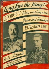 Long Live the King!  GEORGE V King and Emperor Prince and Sovereign EDWARD VIIII
