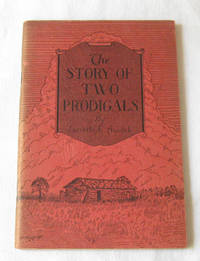 The Story Of Two Prodigals One Ancient, One Modern - a True Story The Story Of Two Prodigals One Ancient, One Modern - a True Story
