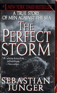 The Perfect Storm: A True Story of Men Against the Sea The Perfect Storm: A True Story of Men Against the Sea