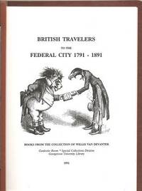 BRITISH TRAVELERS TO THE FEDERAL CITY, 1791-1891 BRITISH TRAVELERS TO THE FEDERAL CITY, 1791-1891