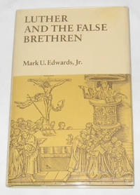 Luther and the False Brethren Luther and the False Brethren