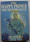 The Happy Prince, the Selfish Giant, and Other Stories