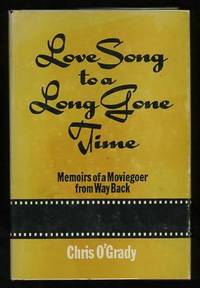 Love Song to a Long Gone Time: Memoirs of a Moviegoer from Way Back  [*SIGNED*]