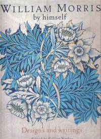 WILLIAM MORRIS By Himself - Designs and Writings (includes Morris' correspondence with Thomas Wardle ) ( Kelmscott Press related)