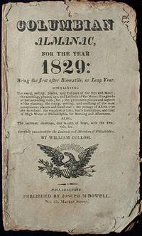 Columbian Almanac, for the Year 1829: Being the First after Bissextile, or Leap Year