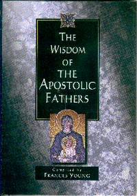 The Wisdom of the Apostolic Fathers