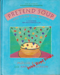 Pretend Soup and Other Real Recipes A Cookbook for Preschoolers & Up Pretend Soup and Other Real Recipes A Cookbook for Preschoolers & Up