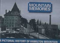 MOUNTAIN MEMORIES: A Pictorial HGistory of Hamilton Mountain / / Hamilton Mountain Historical Society ( Ontario Local History / Photographs ) MOUNTAIN MEMORIES: A Pictorial HGistory of Hamilton Mountain / / Hamilton Mountain Historical Society ( Ontario Local History / Photographs )